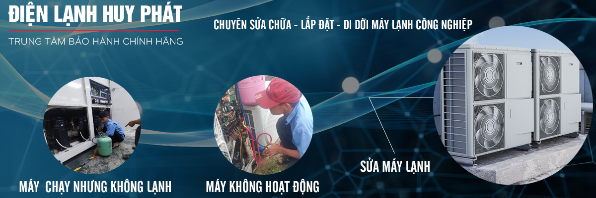 HUY PHÁT - SỬA CHỮA MÁY LẠNH CÔNG NGHIỆP TẠI BÌNH DƯƠNG