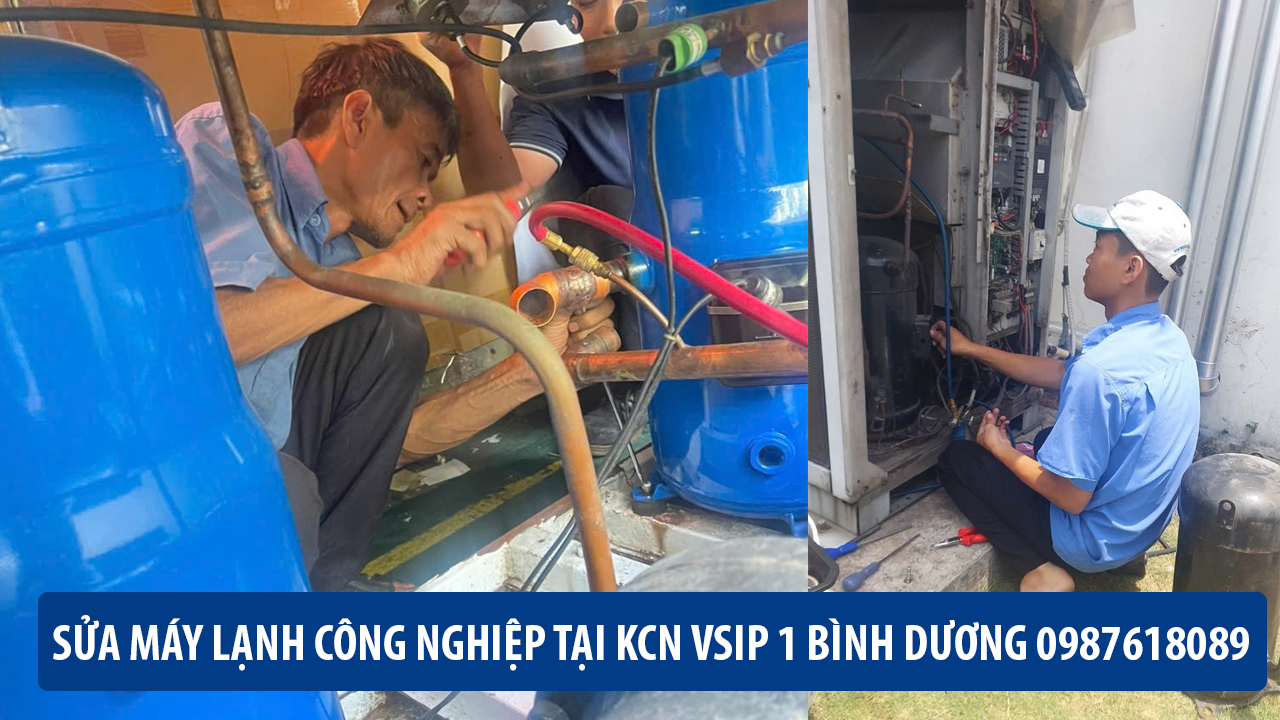 SỬA MÁY LẠNH CÔNG NGHIỆP TẠI KCN VSIP 1 BÌNH DƯƠNG