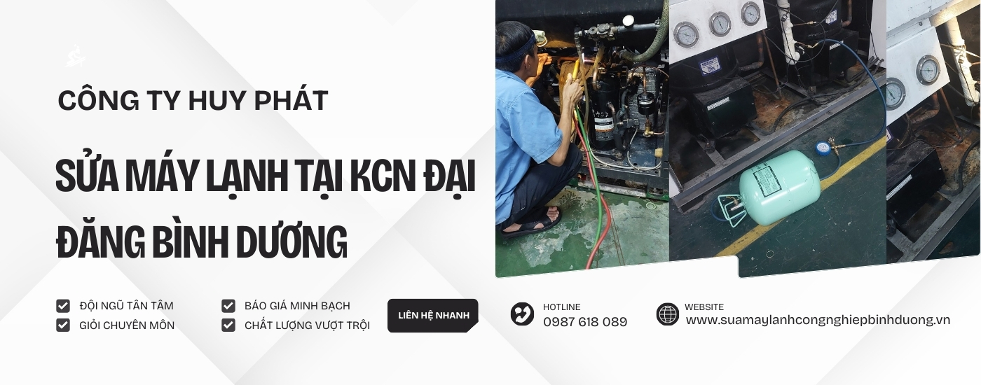 SỬA MÁY LẠNH TẠI KCN ĐẠI ĐĂNG BÌNH DƯƠNG