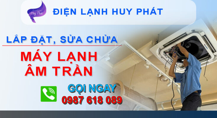 Huy Phát - Lắp đăt, sửa chửa máy lạnh âm trần Bình Dương