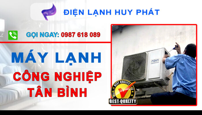 Huy Phát - Sửa máy lạnh công nghiệp Tân Bình - Bình Dương