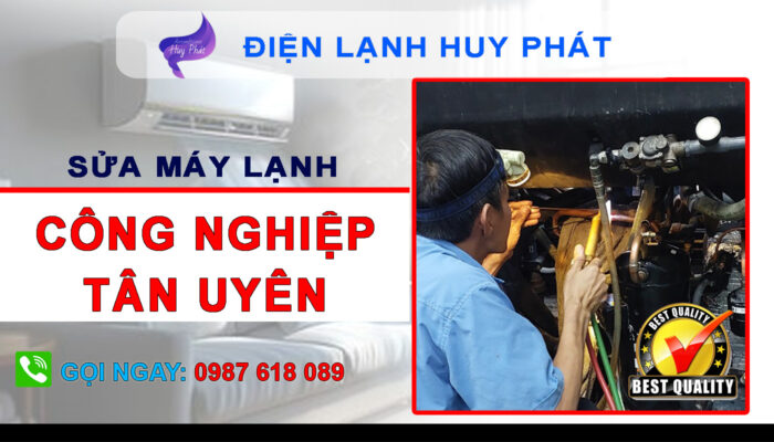 Huy Phát - Sửa máy lạnh công nghiệp Tân Uyên Bình Dương