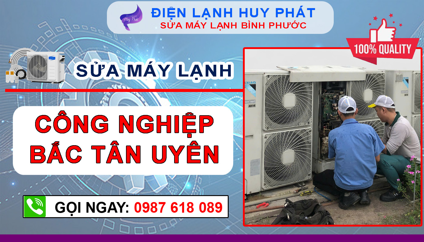 Điện lạnh Huy Phát - Sửa máy lạnh công nghiệp Bắc Tân Uyên - Bình Dương
