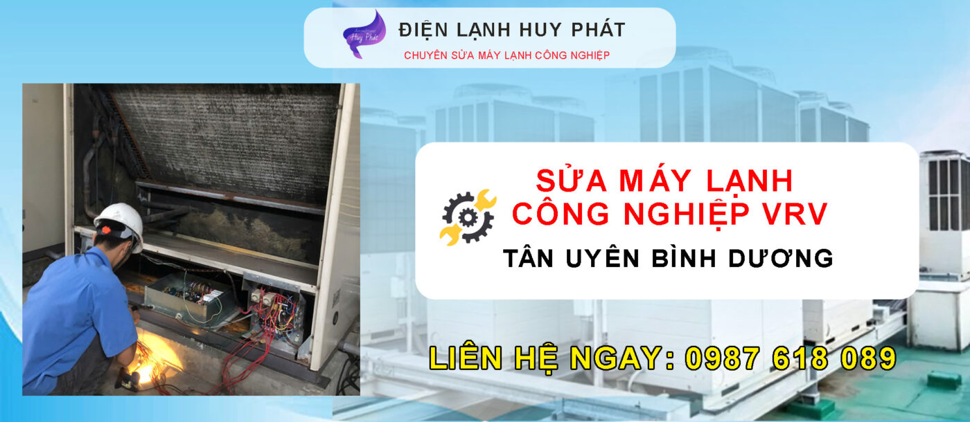 Huy Phát - Sửa máy lạnh công nghiệp VRV Tân Uyên - Bình Dương