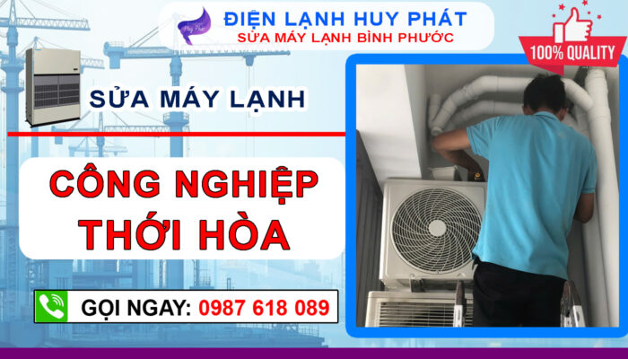 Điện lạnh Huy Phát - Sửa máy lạnh công nghiệp Thới Hòa Bình Dương