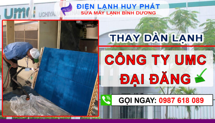 Điện lạnh Huy Phát - Thay dàn lạnh công ty UMC Đại Đăng Bình Dương