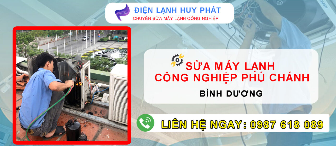 Điện lạnh Huy Phát - Sửa máy lạnh công nghiệp Phú Chánh Bình Dương