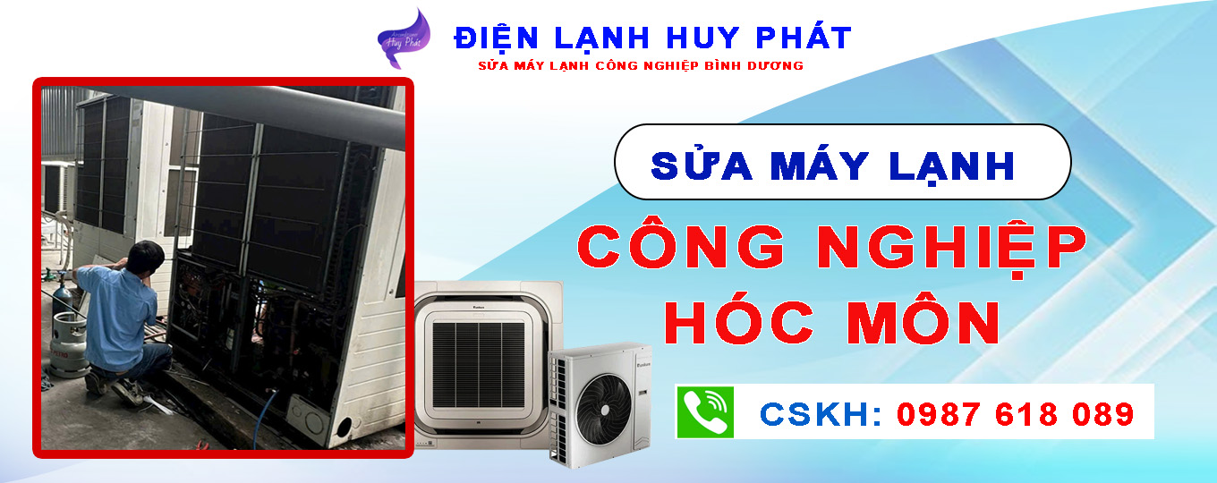 Điện lạnh Huy Phát - Chuyên sửa máy lạnh công nghiệp Hóc Môn