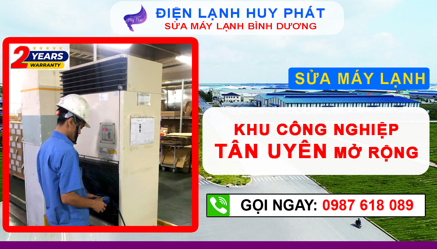 Điện lạnh Huy Phát - Chuyên sửa máy lạnh KCN Tân Uyên mở rộng