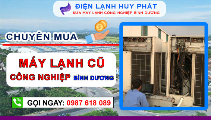 Điện lạnh Huy Phát - Chuyên mua máy lạnh công nghiệp cũ Bình Dương Vũng Tàu TP.HCM