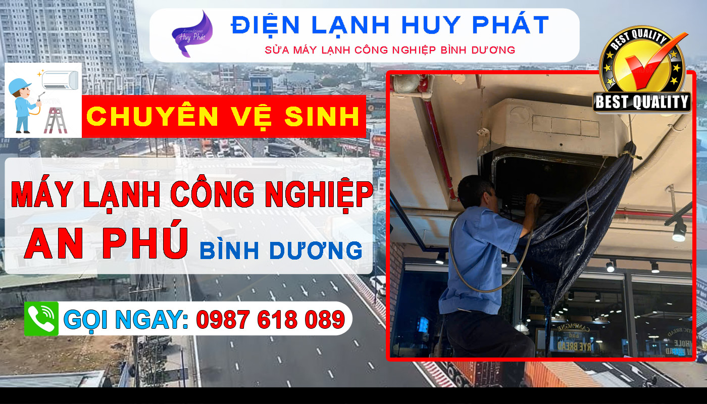 Điện lạnh Huy Phát - Chuyên vệ sinh máy lạnh công nghiệp An Phú - Bình Dương