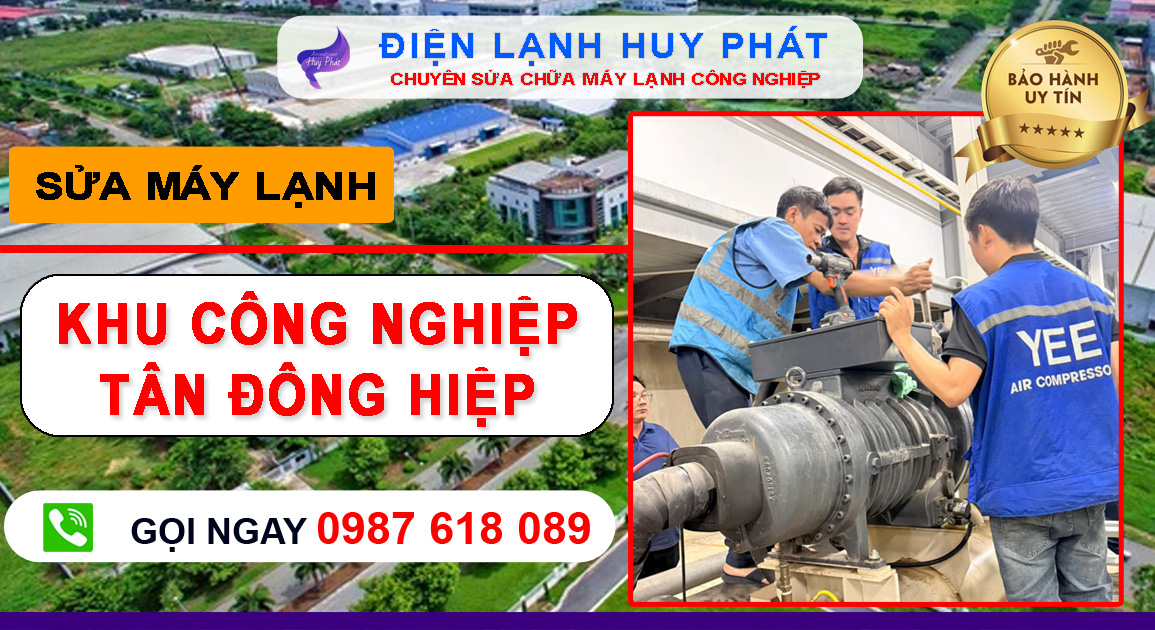 Điện lạnh Huy Phát - Chuyên sửa máy lạnh công nghiệp Tân Đông Hiệp Bình Dương