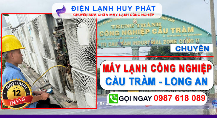 Điện lạnh Huy Phát - Chuyên sửa máy lạnh công nghiệp Cầu Tràm Long An